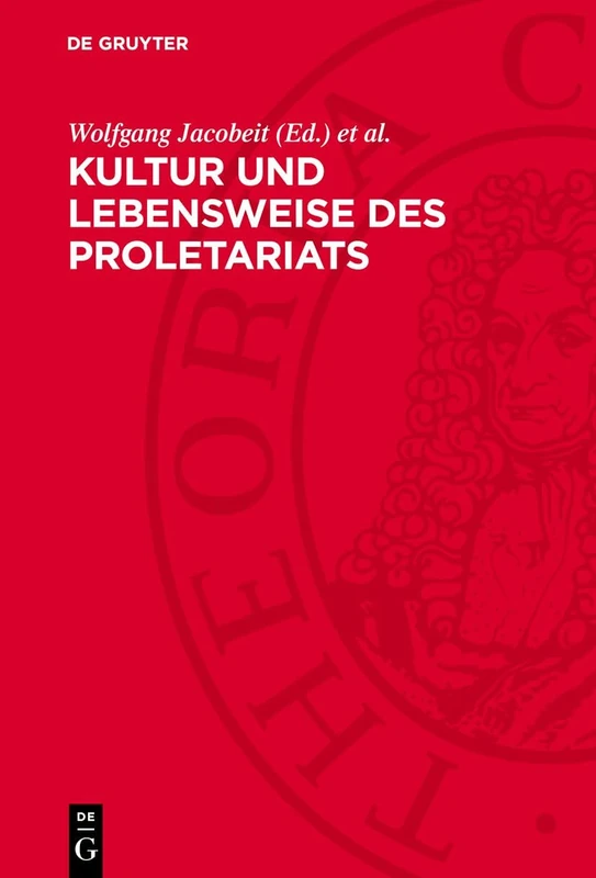 Kultur Und Lebensweise Des Proletariats: Kulturhistorisch-Volkskundliche Studien Und Materialien