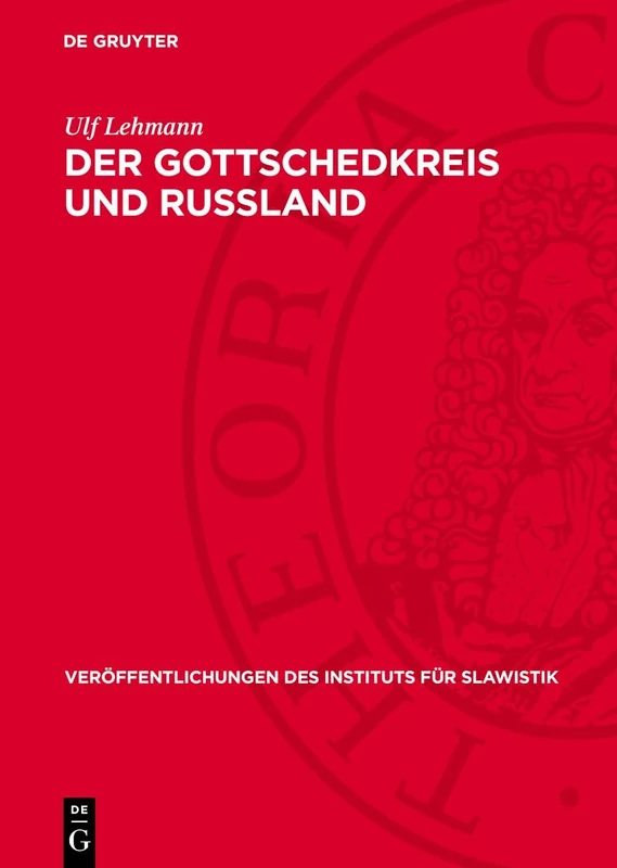 Der Gottschedkreis Und Russland: Deutsch-Russische Literaturbeziehungen Im Zeitalter Der Aufklärung: 38 (Veröffentlichungen Des Instituts Für Slawistik)