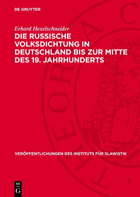 Die Russische Volksdichtung in Deutschland Bis Zur Mitte Des 19. Jahrhunderts: 39 (Veröffentlichungen Des Instituts Für Slawistik)