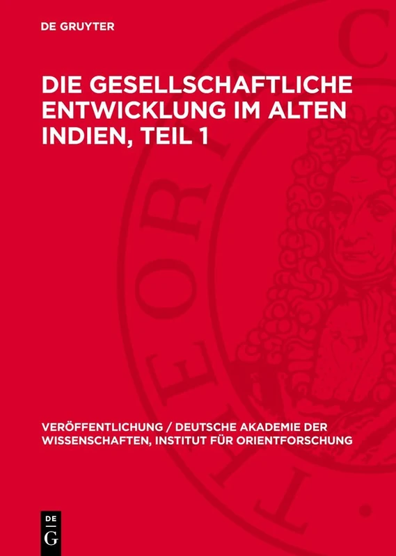 Die gesellschaftliche Entwicklung im alten Indien, Teil 1: 67 (Veröffentlichung / Deutsche Akademie Der Wissenschaften, Institut Für Orientforschung)