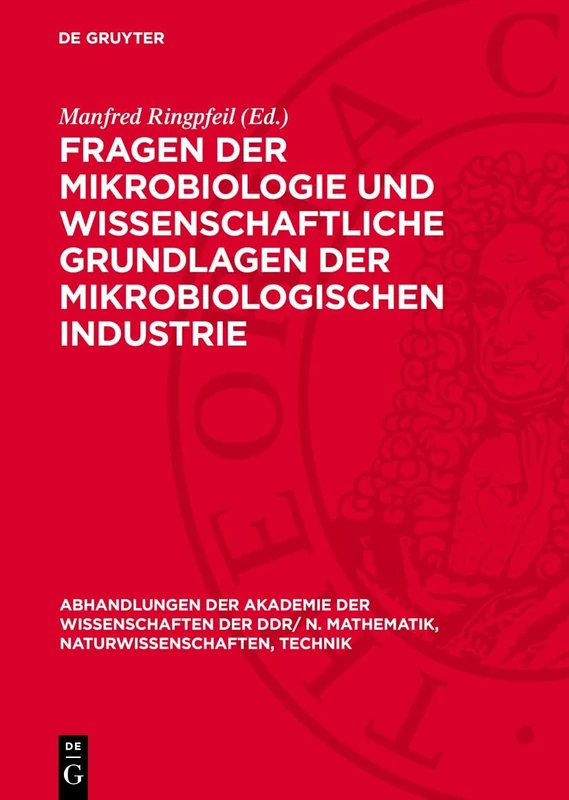 Fragen Der Mikrobiologie Und Wissenschaftliche Grundlagen Der Mikrobiologischen Industrie: 1975 (Abhandlungen der Akademie der Wissenschaften der Ddr/ N. Mathematik, Naturwissenschaften, Technik)