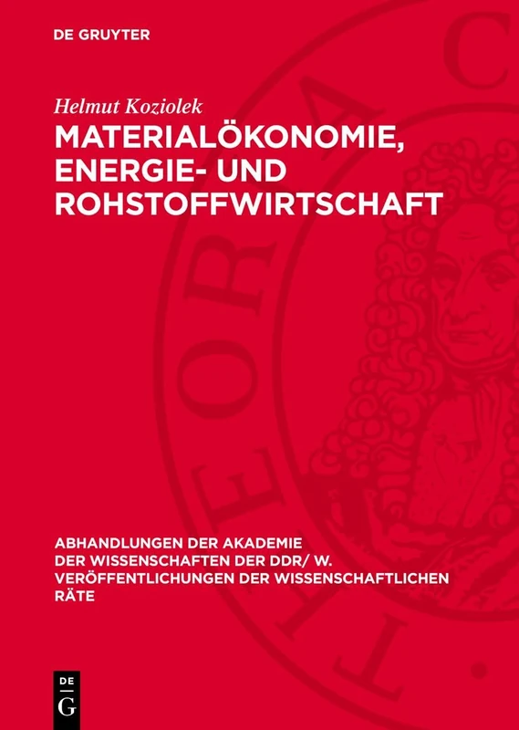 Materialökonomie, Energie- Und Rohstoffwirtschaft: Probleme Der Vervollkommnung Der Materialökonomie Im Prozeß Der Verstärkten Intensivierung; ... Veröffentlichungen der Wissenschaftlichen R)