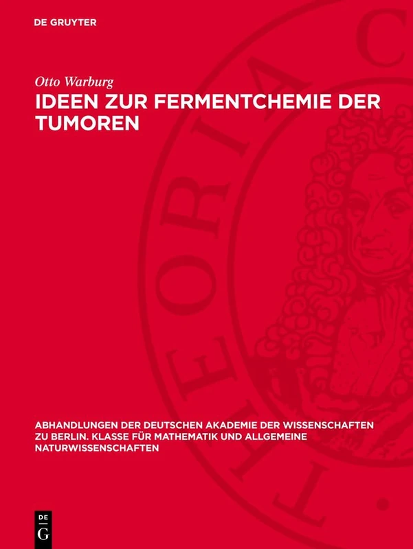 Ideen Zur Fermentchemie Der Tumoren: 1947 (Abhandlungen der Deutschen Akademie der Wissenschaften Zu Berlin / Klasse Für Sprachen, Literatur Un) - Image 1