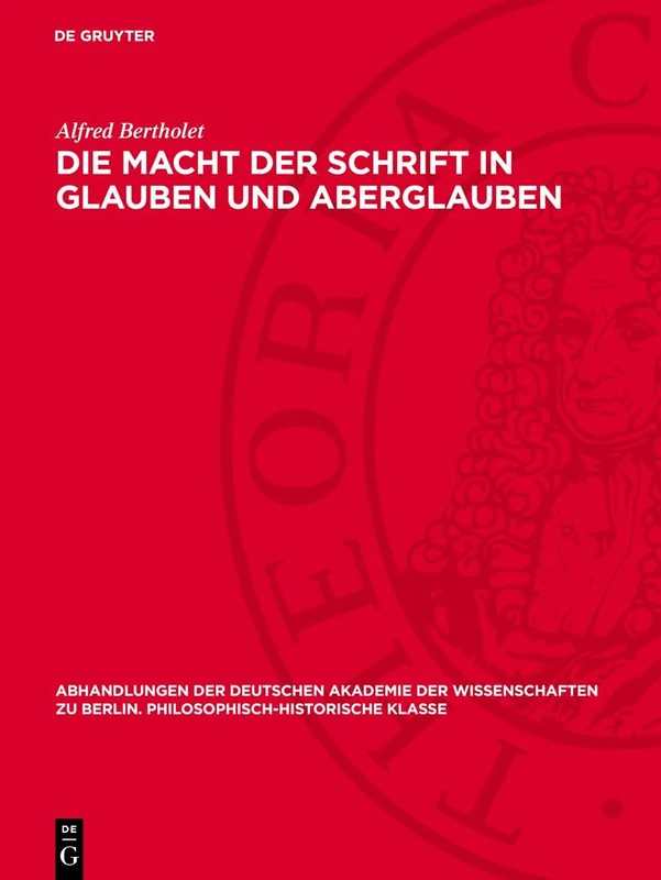 Die Macht Der Schrift in Glauben Und Aberglauben: 1948 (Abhandlungen der Deutschen Akademie der Wissenschaften Zu Berlin / Klasse Für Sprachen, Literatur Un)