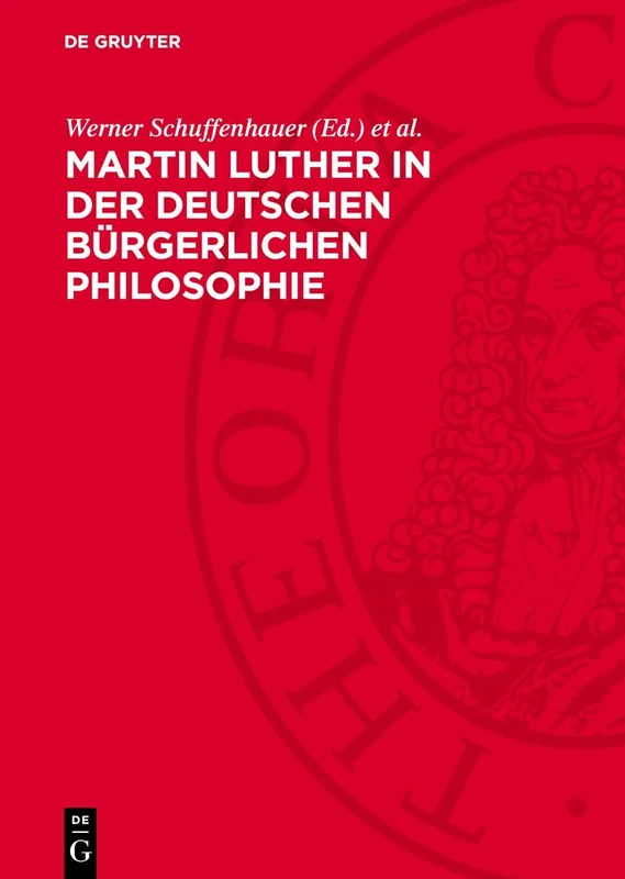 Martin Luther in Der Deutschen Bürgerlichen Philosophie: 1517-1845. Eine Textsammlung