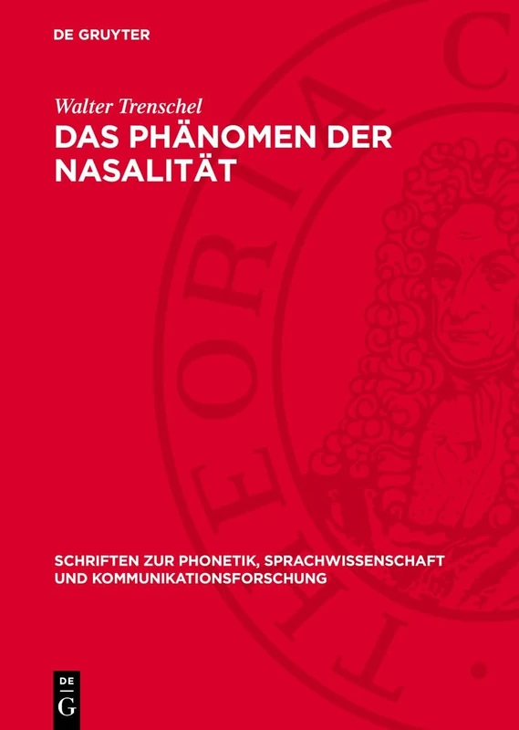 Das Phänomen Der Nasalität: Darstellung Der Theorien Und Untersuchungen Einer Laut- Und Klangerscheinung in Der Geschichte Der Phonetik Und ... Und Kommunikationsforschung)