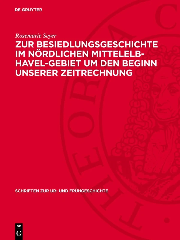 Zur Besiedlungsgeschichte ım Nördlichen Mittelelb-Havel-Gebiet Um Den Beginn Unserer Zeitrechnung: 29 (Schriften Zur Ur- Und Frühgeschichte)