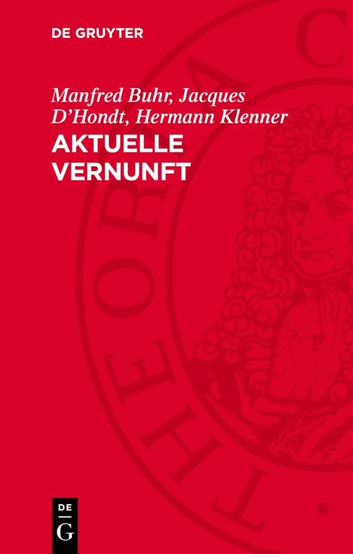 Aktuelle Vernunft: Drei Studien Zur Philosophie Hegels