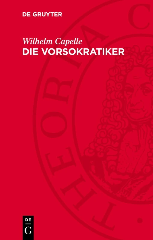 Die Vorsokratiker: Die Fragmente Und Quellenberichte - de Gruyter