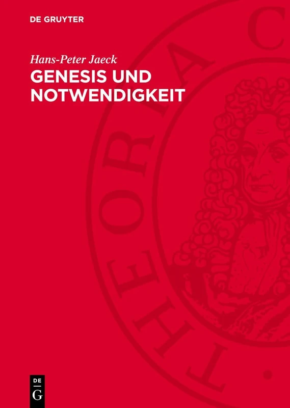 Genesis Und Notwendigkeit: Studien Zur Marxschen Methodik Der Historischen Erklärung (1845/46 Bis 1859)
