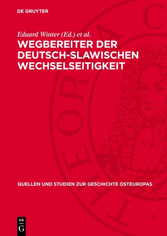 Wegbereiter Der Deutsch-Slawischen Wechselseitigkeit: Mit Unterstützung Zahlreicher Freunde Der Deutsch-Slawischen Wechselseitigkeit: 26 (Quellen Und Studien Zur Geschichte Osteuropas)