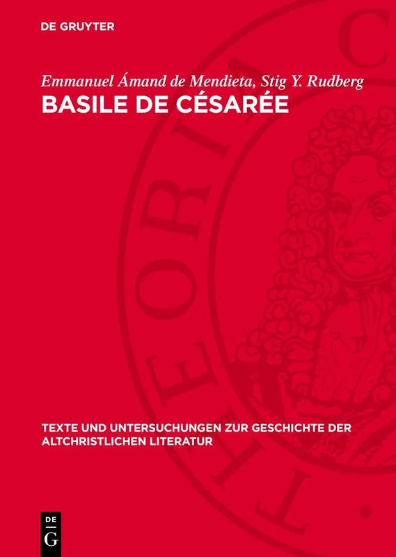 Basile de Césarée: La Tradition Manuscrite Directe Des Neuf Homélies Sur l'Hexaéméron. Étude Philologique: 123 (Texte Und Untersuchungen Zur Geschichte der Altchristlichen)