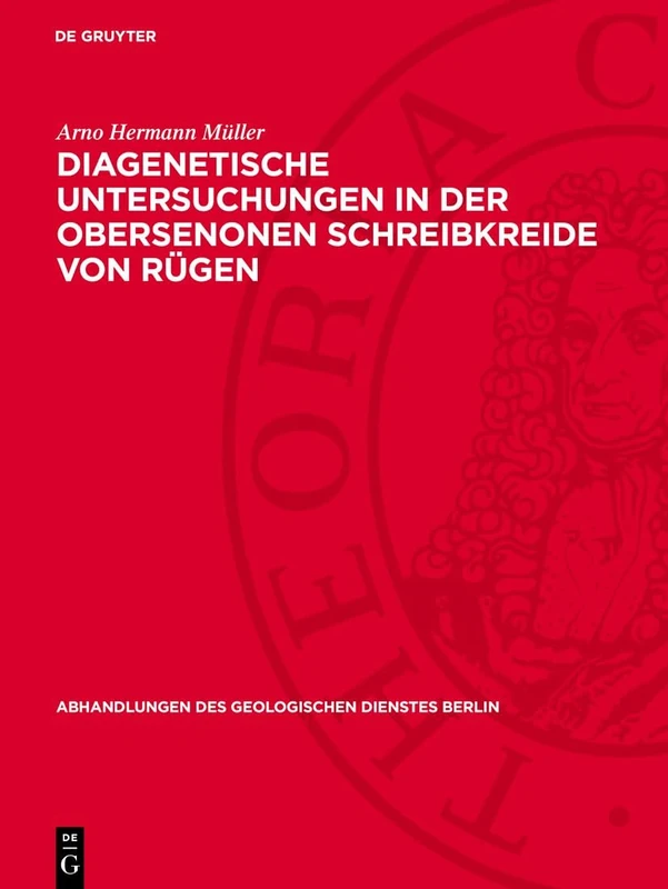 Diagenetische Untersuchungen in Der Obersenonen Schreibkreide Von Rügen: 228 (Abhandlungen Des Geologischen Dienstes Berlin)