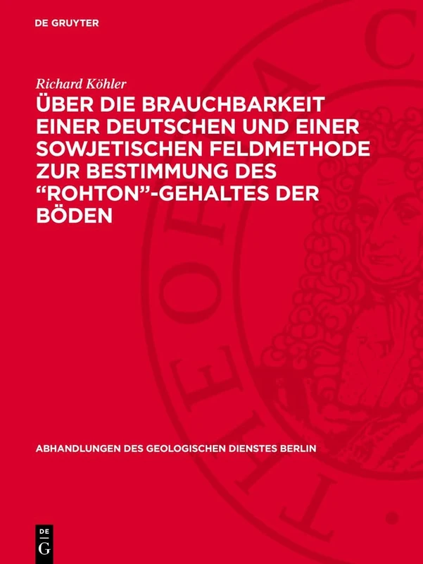 Über Die Brauchbarkeit Einer Deutschen Und Einer Sowjetischen Feldmethode Zur Bestimmung Des "Rohton"-Gehaltes Der Böden: 220 (Abhandlungen Des Geologischen Dienstes Berlin) - Image 1