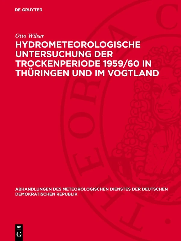 Hydrometeorologische Untersuchung Der Trockenperiode 1959/60 in Thüringen Und Im Vogtland: 89 (Abhandlungen Des Meteorologischen Dienstes Der Deutschen Demokratischen Republik)