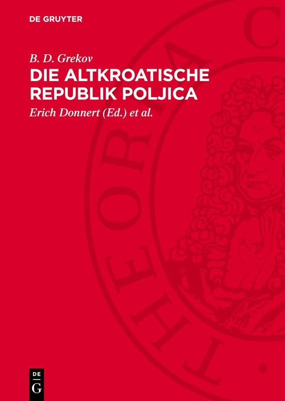 Die Altkroatische Republik Poljica: Studien Zur Geschichte Der Gesellschaftlichen Verhältnisse Der Poljica Vom 15. Bis 17. Jahrhundert