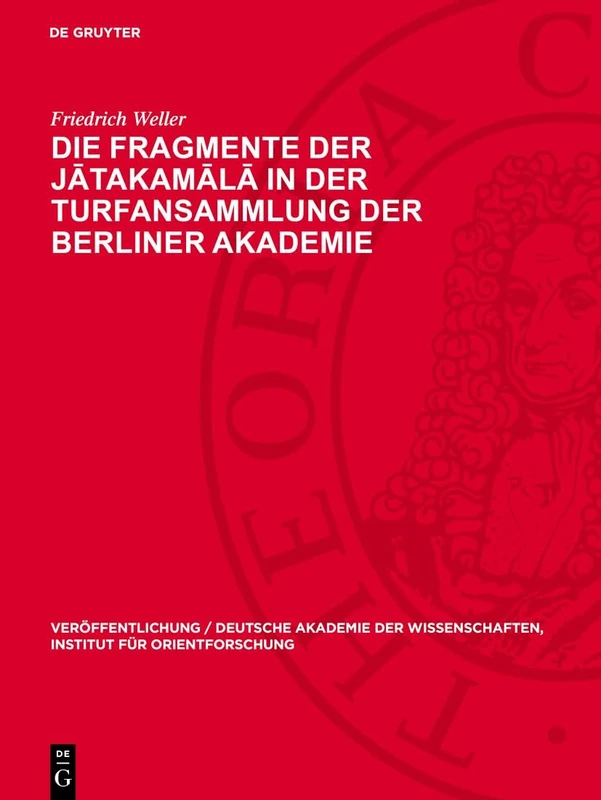 Die Fragmente Der Jātakamālā In Der Turfansammlung Der Berliner Akademie: 24 (Veröffentlichung / Deutsche Akademie Der Wissenschaften, Institut Für Orientforschung)