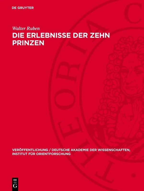 Die Erlebnisse Der Zehn Prinzen: Eine Erzählung Dandins: 11 (Veröffentlichung / Deutsche Akademie Der Wissenschaften, Institut Für Orientforschung)