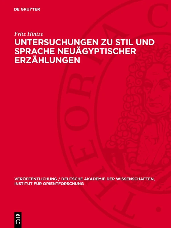 Untersuchungen Zu Stil Und Sprache Neuägyptischer Erzählungen: 2 (Veröffentlichung / Deutsche Akademie Der Wissenschaften, Institut Für Orientforschung)
