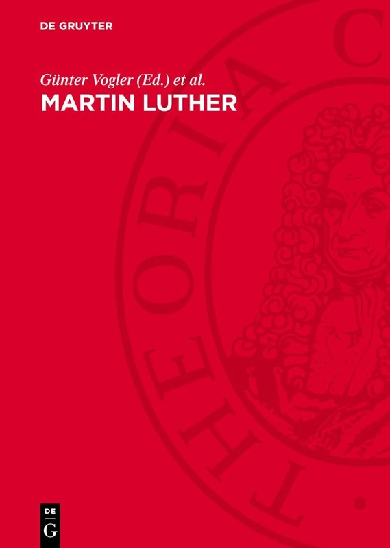 Martin Luther: Leben, Werk, Wirkung