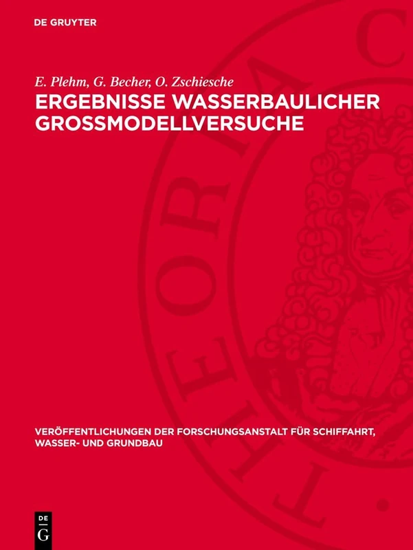 Ergebnisse Wasserbaulicher Großmodellversuche: Erdstoffe ALS Dichtungsmaterial Im Wasserbau. Genauigkeit Gebräuchlicher Absetzanalysen. Die ... Für Schiffahrt, Wasser- Und Grundbau)