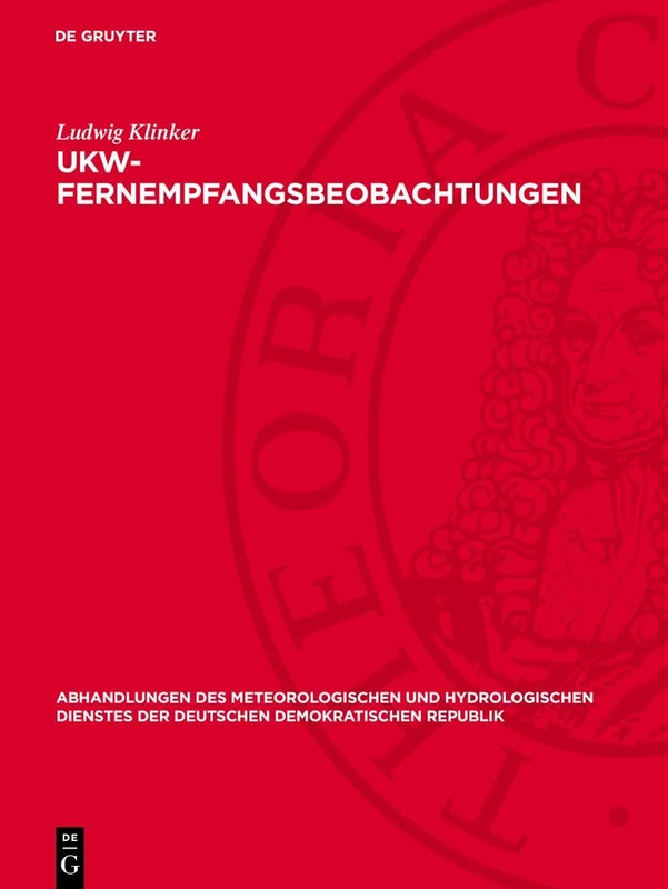 Ukw-Fernempfangsbeobachtungen: Ihre Bedeutung Für Meteorologie Und Funktechnik: 35 (Abhandlungen Des Meteorologischen Und Hydrologischen Dienstes Der Deutschen Demokratischen Republik)