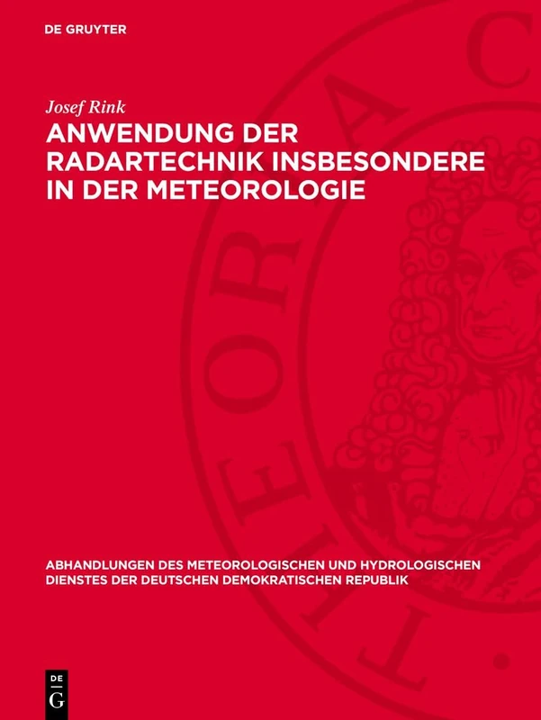 Anwendung Der Radartechnik Insbesondere ın Der Meteorologie: 65 (Abhandlungen Des Meteorologischen Und Hydrologischen Dienstes Der Deutschen Demokratischen Republik)