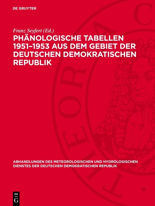 Phänologische Tabellen 1951-1953 Aus Dem Gebiet Der Deutschen Demokratischen Republik: 50 (Abhandlungen Des Meteorologischen Und Hydrologischen Dienstes Der Deutschen Demokratischen Republik)