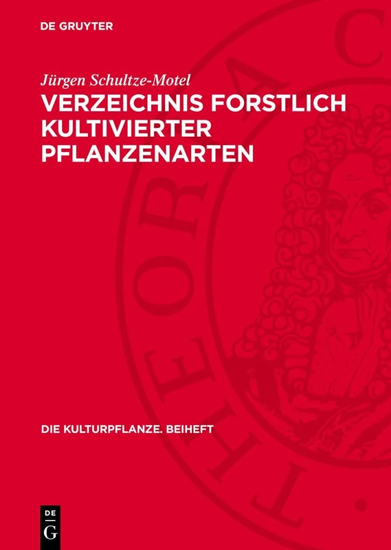 Verzeichnis Forstlich Kultivierter Pflanzenarten: Enumeratio Specierum Plantarum Silviculturae: 4 (Die Kulturpflanze. Beiheft)