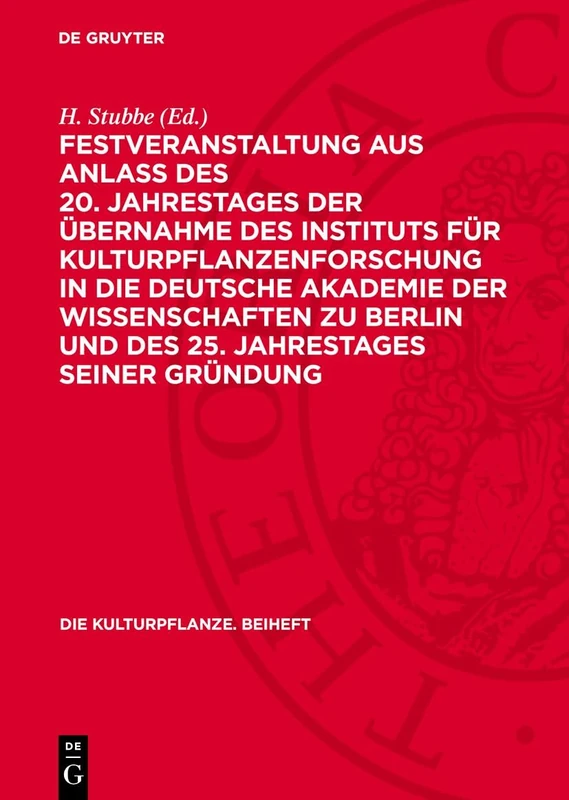 Festveranstaltung Aus Anlass Des 20. Jahrestages Der Übernahme Des Instituts Für Kulturpflanzenforschung in Die Deutsche Akademie Der Wissenschaften ... Gatersleben: 6 (Die Kulturpflanze. Beiheft)
