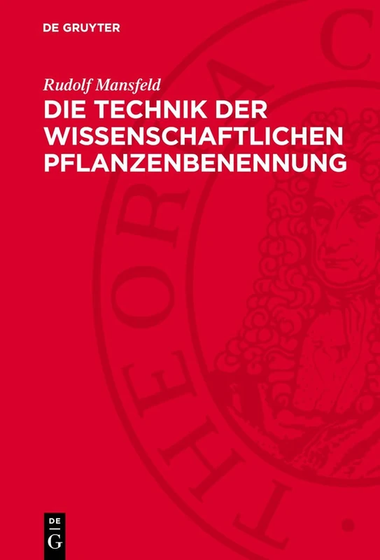 Die Technik Der Wissenschaftlichen Pflanzenbenennung: Einführung in Die Internationalen Regeln Der Botanischen Nomenklatur
