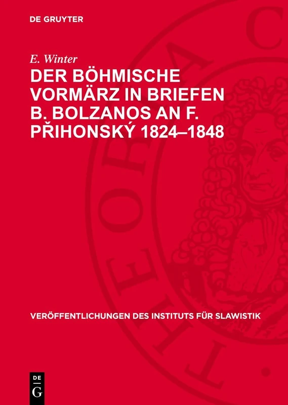 Der Böhmische Vormärz in Briefen B. Bolzanos an F. Přihonský 1824-1848: Beiträge Zur Deutsch-Slawischen: 11 (Veröffentlichungen Des Instituts Für Slawistik)