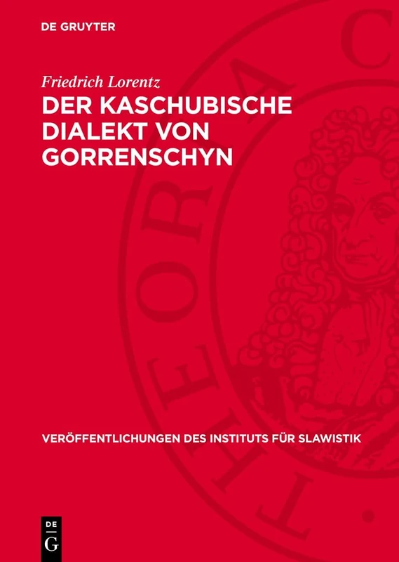 Der Kaschubische Dialekt Von Gorrenschyn: 19 (Veröffentlichungen Des Instituts Für Slawistik)