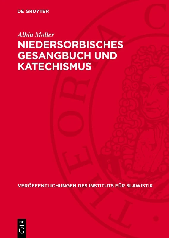 Niedersorbisches Gesangbuch Und Katechismus: Budissin 1574: 18 (Veröffentlichungen Des Instituts Für Slawistik)