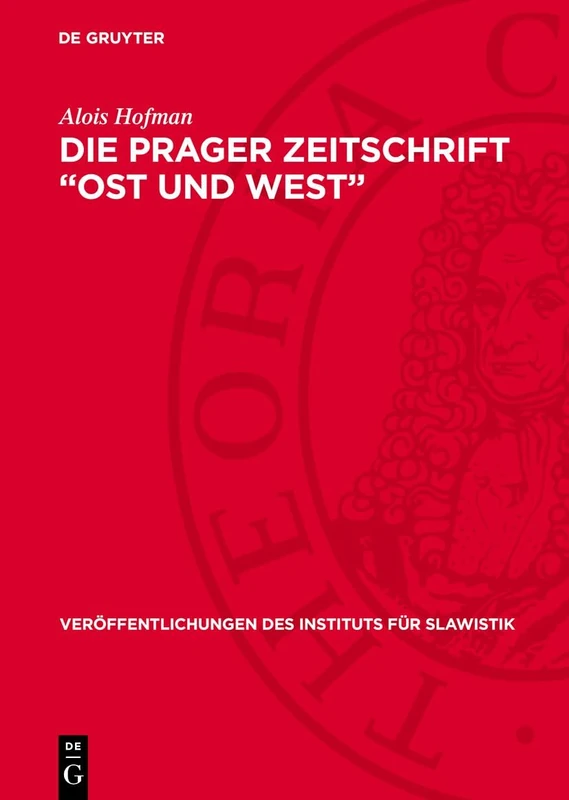 Die Prager Zeitschrift "Ost Und West": Ein Beitrag Zur Geschichte Der Deutsch-Slawischen Verständigung Im Vormärz: 13 (Veröffentlichungen Des Instituts Für Slawistik)