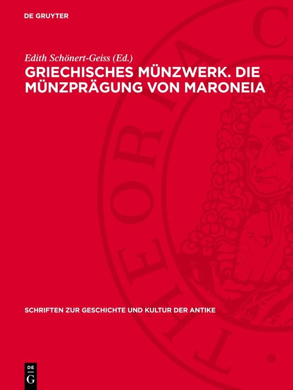 Griechisches Münzwerk. Die Münzprägung Von Maroneia: Textband: 26 (Schriften Zur Geschichte Und Kultur der Antike)