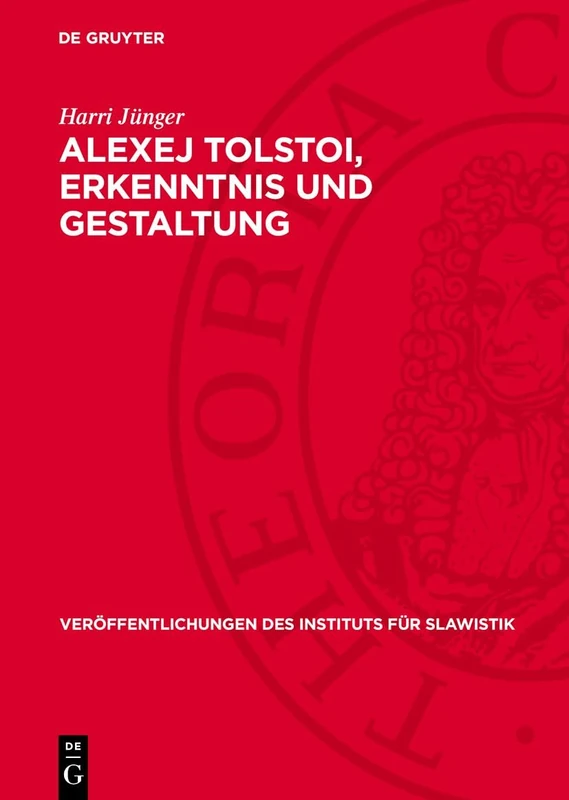 Alexej Tolstoi, Erkenntnis Und Gestaltung: 54 (Veröffentlichungen Des Instituts Für Slawistik)