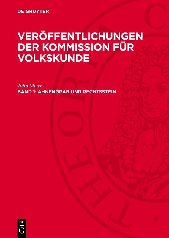 Ahnengrab Und Rechtsstein: Untersuchungen Zur Deutschen Volkskunde Und Rechtsgeschichte