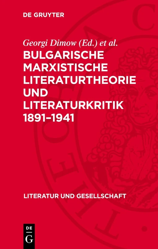 Bulgarische Marxistische Literaturtheorie Und Literaturkritik 1891-1941 (Literatur Und Gesellschaft)