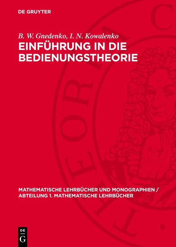 Einführung in Die Bedienungstheorie: 16 (Mathematische Lehrbücher Und Monographien / Abteilung 1. Mathematische Lehrbücher)