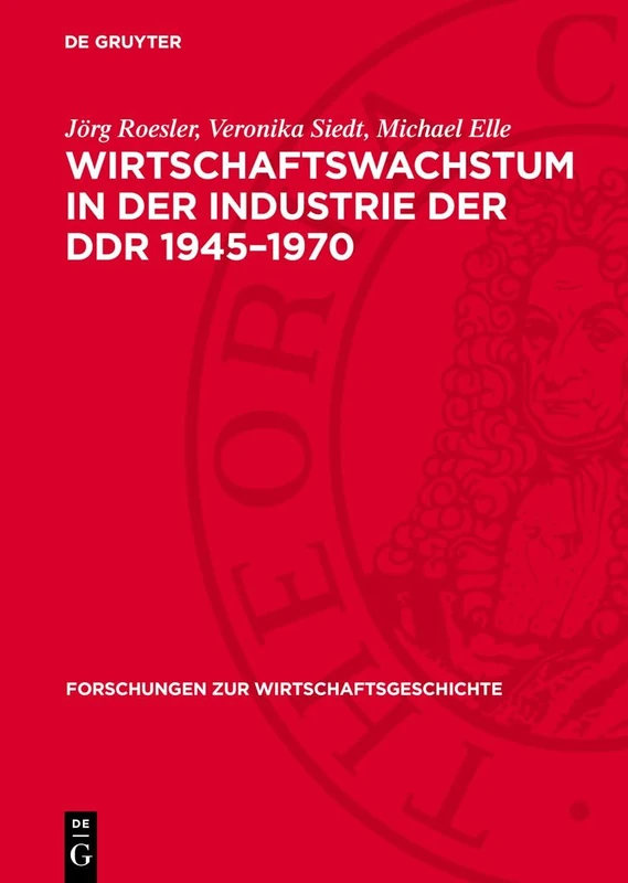 Wirtschaftswachstum in Der Industrie Der DDR 1945-1970: 23 (Forschungen Zur Wirtschaftsgeschichte)
