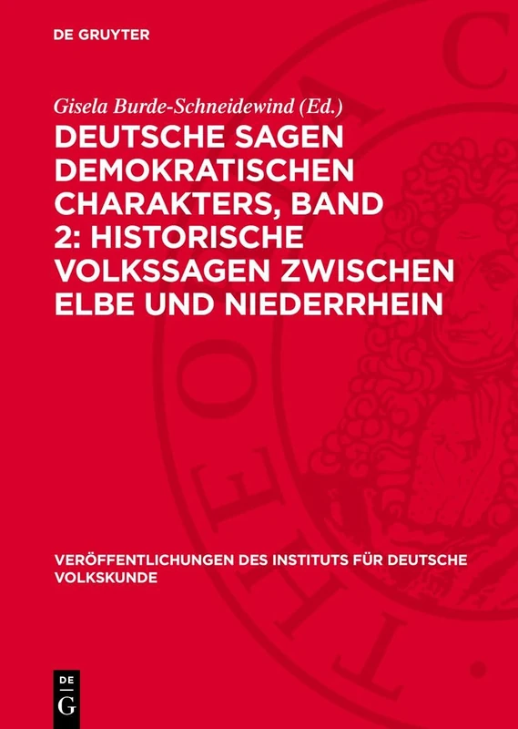 Deutsche Sagen Demokratischen Charakters, Band 2: Historische Volkssagen Zwischen Elbe Und Niederrhein: 49 (Veröffentlichungen Des Instituts Für Deutsche Volkskunde)