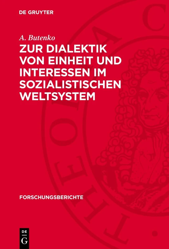 Zur Dialektik Von Einheit Und Interessen Im Sozialistischen Weltsystem: 7 (Forschungsberichte)