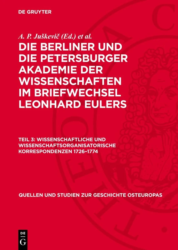 Wissenschaftliche Und Wissenschaftsorganisatorische Korrespondenzen 1726-1774: 3 (Quellen Und Studien Zur Geschichte Osteuropas)
