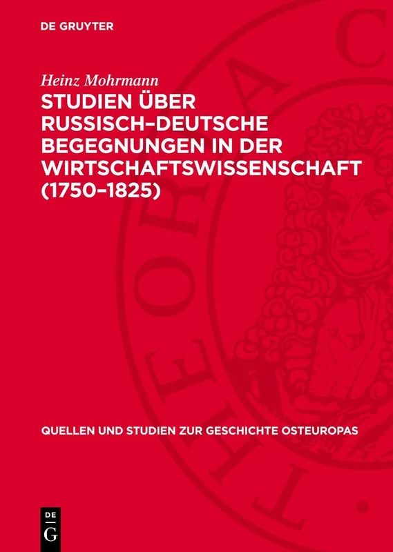 Studien Über Russisch-Deutsche Begegnungen in Der Wirtschaftswissenschaft (1750-1825): 5 (Quellen Und Studien Zur Geschichte Osteuropas)