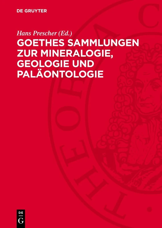 Goethes Sammlungen Zur Mineralogie, Geologie Und Paläontologie: Katalog