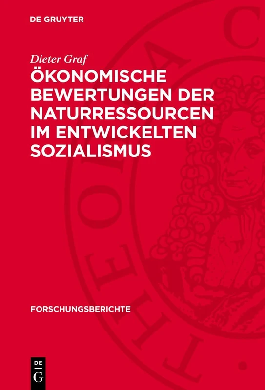 Ökonomische Bewertungen Der Naturressourcen Im Entwickelten Sozialismus: Ein Beitrag Zu Methodologischen Grundlagen: 33 (Forschungsberichte)