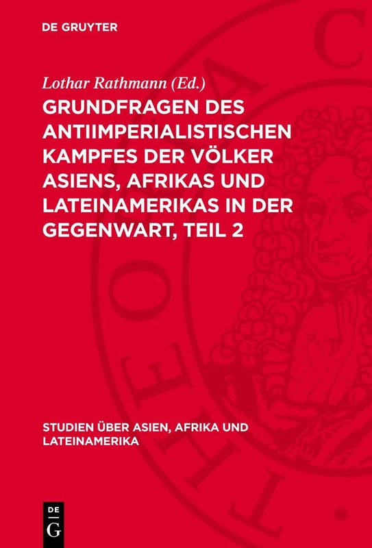 Grundfragen Des Antiimperialistischen Kampfes Der Völker Asiens, Afrikas Und Lateinamerikas in Der Gegenwart, Teil 2: 10 (Studien Über Asien, Afrika Und Lateinamerika)