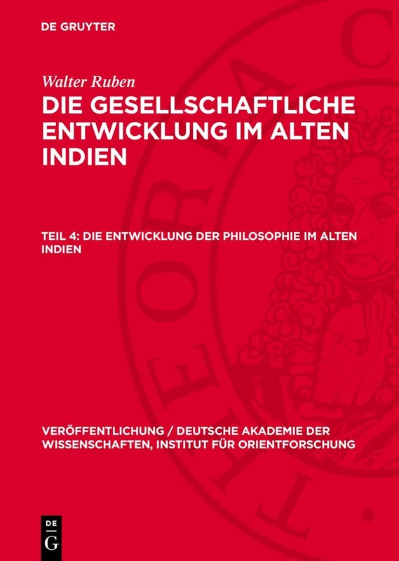 Die Entwicklung Der Philosophie Im Alten Indien: 67 (Veröffentlichung / Deutsche Akademie Der Wissenschaften, Institut Für Orientforschung)