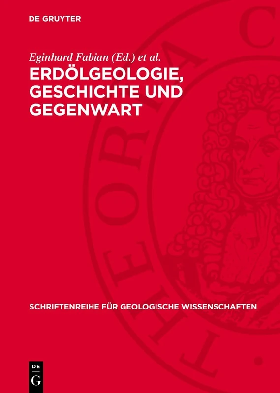 Erdölgeologie, Geschichte Und Gegenwart: Beiträge Zum IV. Ddr-Udssr-Symposium Zur Geschichte Der Geologischen Wissenschaften, 29. September-4. Oktober ... Für Geologische Wissenschaften)